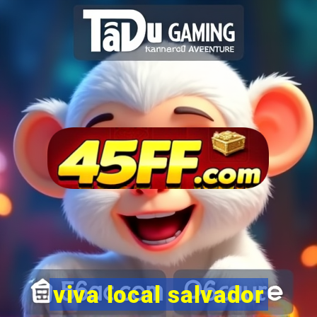 viva local salvador